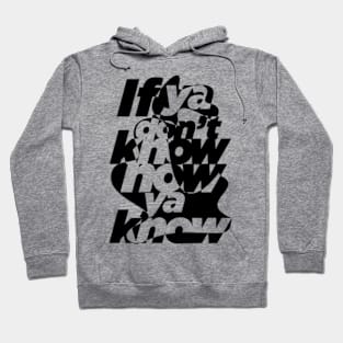 If ya don't know back artwork Hoodie